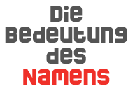 Die Bedeutung des Namens